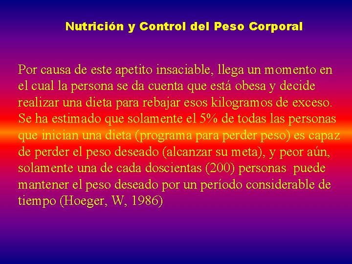 Nutrición y Control del Peso Corporal Por causa de este apetito insaciable, llega un