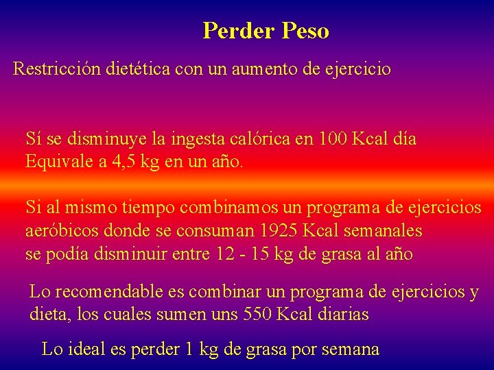 Perder Peso Restricción dietética con un aumento de ejercicio Sí se disminuye la ingesta