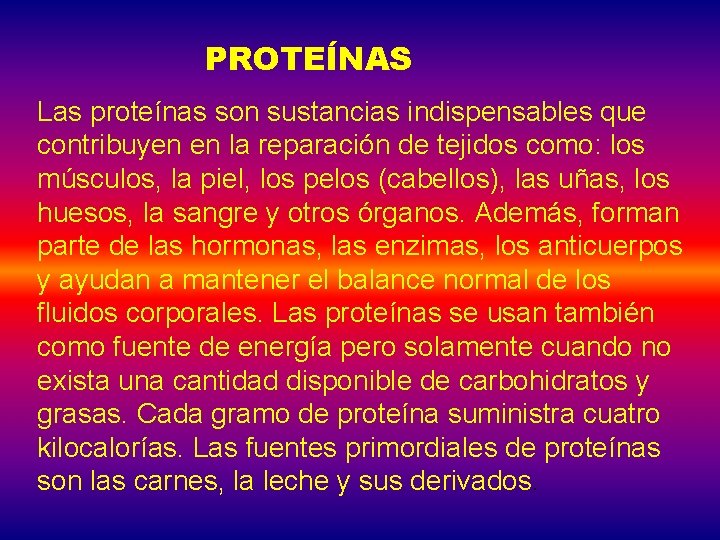 PROTEÍNAS Las proteínas son sustancias indispensables que contribuyen en la reparación de tejidos como: