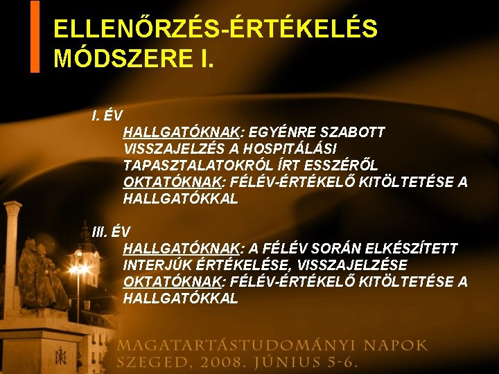 ELLENŐRZÉS-ÉRTÉKELÉS MÓDSZERE I. I. ÉV HALLGATÓKNAK: EGYÉNRE SZABOTT VISSZAJELZÉS A HOSPITÁLÁSI TAPASZTALATOKRÓL ÍRT ESSZÉRŐL