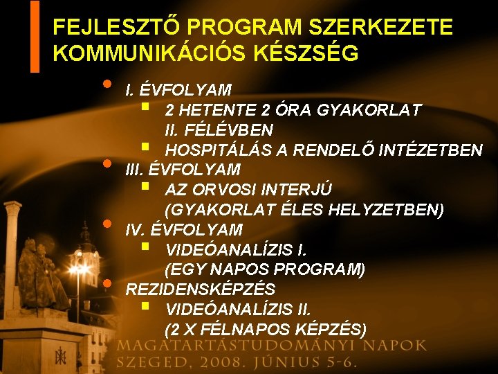 FEJLESZTŐ PROGRAM SZERKEZETE KOMMUNIKÁCIÓS KÉSZSÉG • • I. ÉVFOLYAM § 2 HETENTE 2 ÓRA