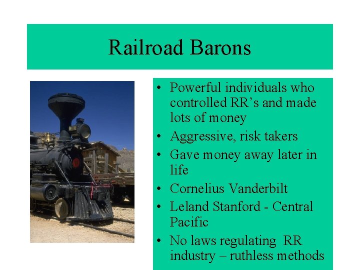 Railroad Barons • Powerful individuals who controlled RR’s and made lots of money •