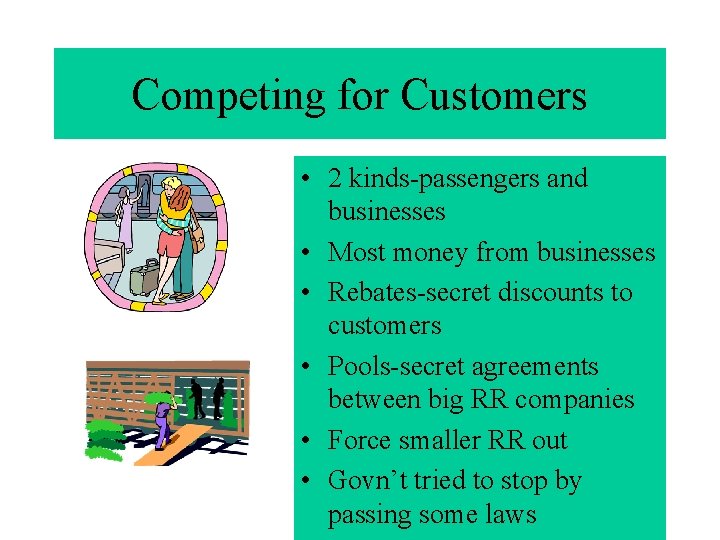 Competing for Customers • 2 kinds-passengers and businesses • Most money from businesses •