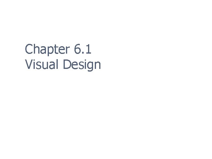 Chapter 6. 1 Visual Design 