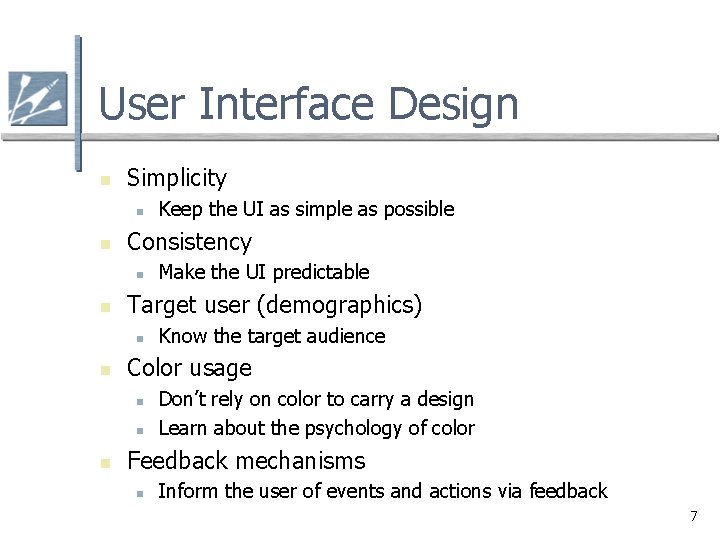 User Interface Design n Simplicity n n Consistency n n Know the target audience