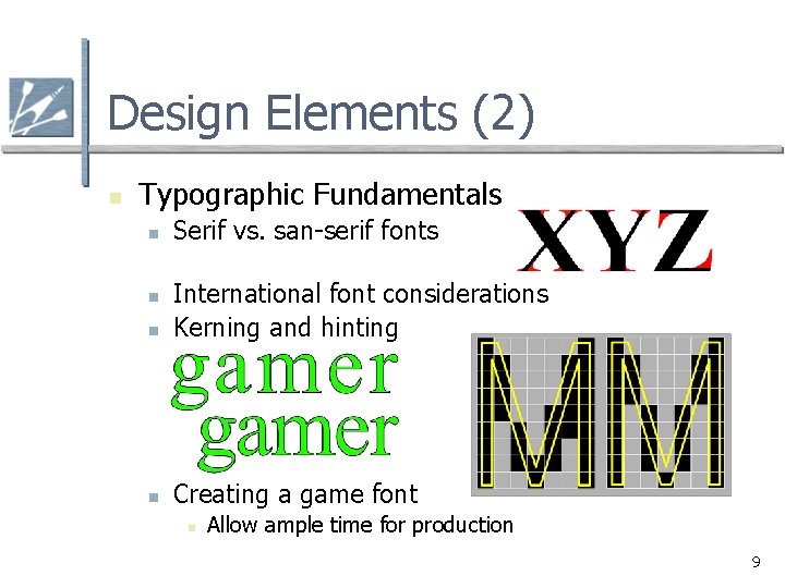 Design Elements (2) n Typographic Fundamentals n Serif vs. san-serif fonts n International font