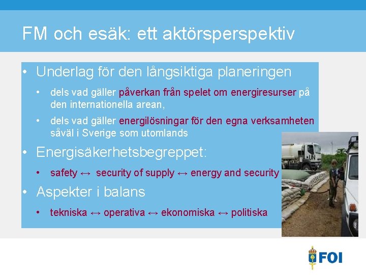 FM och esäk: ett aktörspektiv • Underlag för den långsiktiga planeringen • dels vad