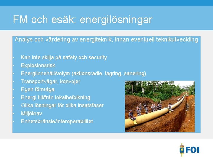 FM och esäk: energilösningar Analys och värdering av energiteknik, innan eventuell teknikutveckling • •