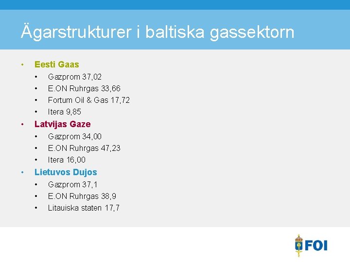 Ägarstrukturer i baltiska gassektorn • Eesti Gaas • • • E. ON Ruhrgas 33,