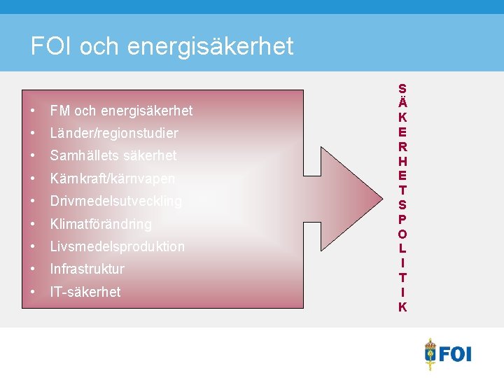 FOI och energisäkerhet • FM och energisäkerhet • Länder/regionstudier • Samhällets säkerhet • Kärnkraft/kärnvapen