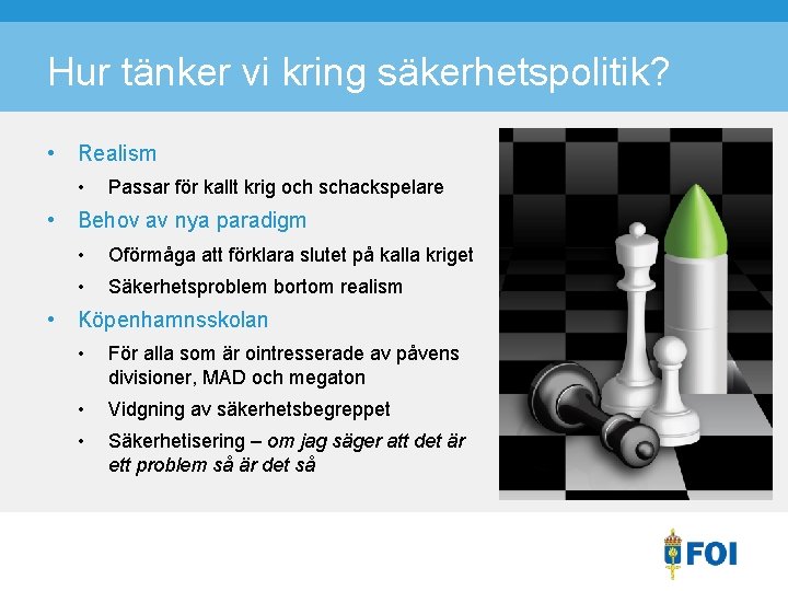 Hur tänker vi kring säkerhetspolitik? • Realism • • • Passar för kallt krig