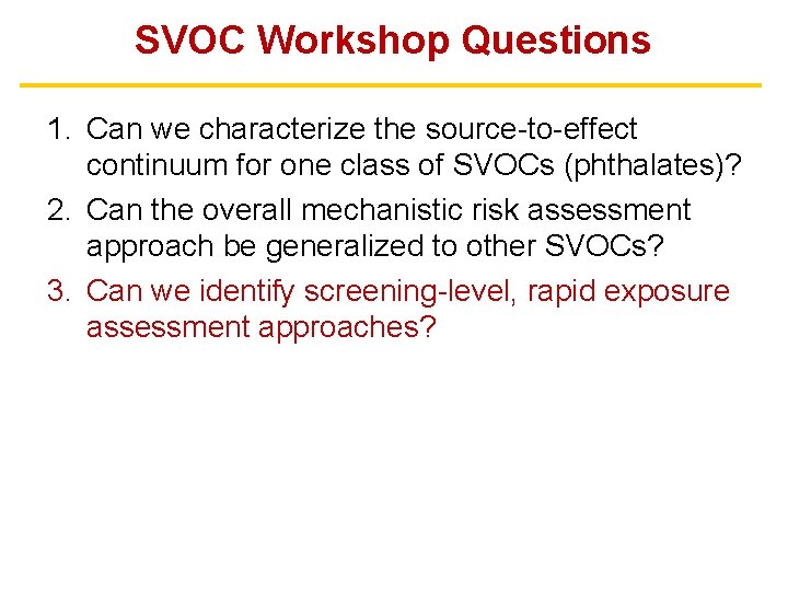 SVOC Workshop Questions 1. Can we characterize the source-to-effect continuum for one class of