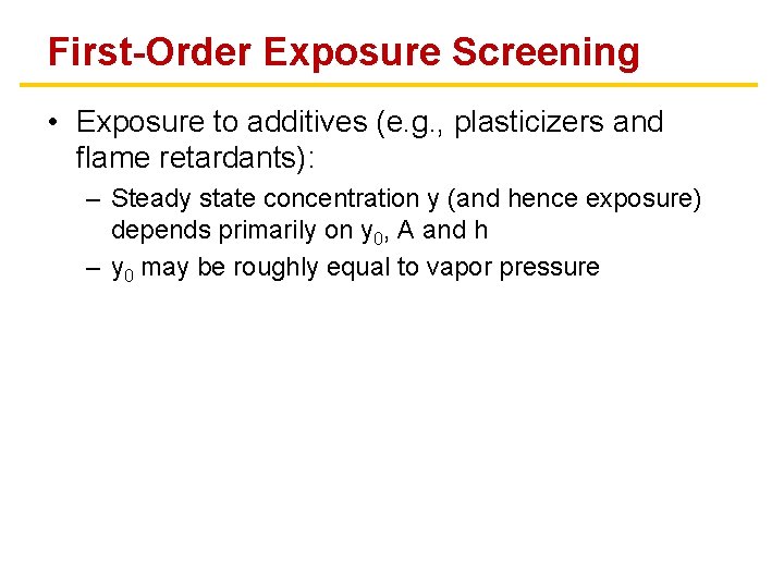 First-Order Exposure Screening • Exposure to additives (e. g. , plasticizers and flame retardants):