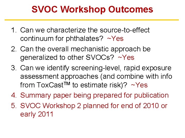 SVOC Workshop Outcomes 1. Can we characterize the source-to-effect continuum for phthalates? ~Yes 2.