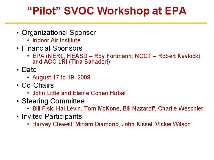 “Pilot” SVOC Workshop at EPA • Organizational Sponsor • Indoor Air Institute • Financial