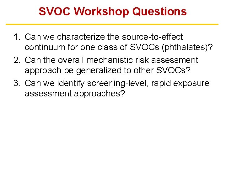 SVOC Workshop Questions 1. Can we characterize the source-to-effect continuum for one class of