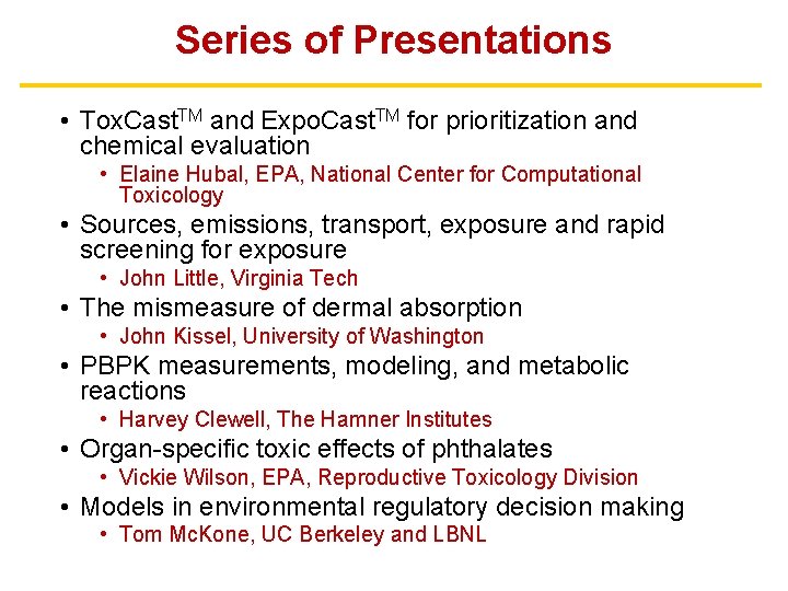 Series of Presentations • Tox. Cast. TM and Expo. Cast. TM for prioritization and