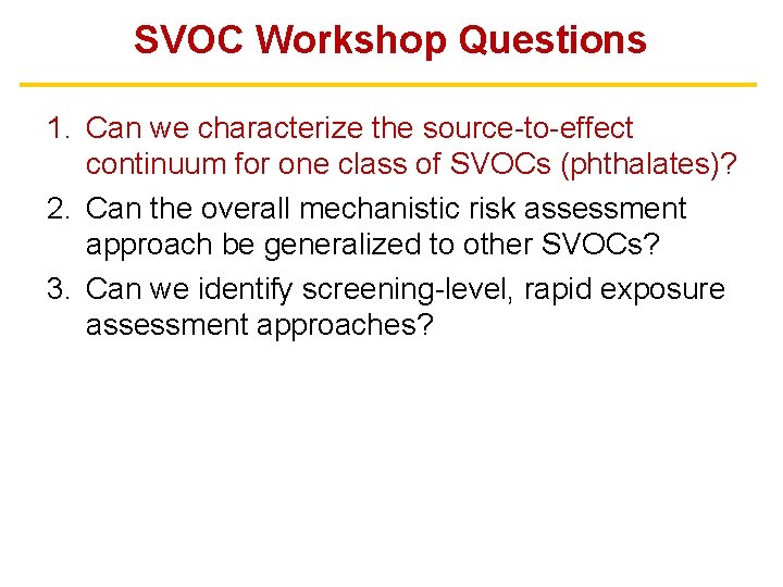 SVOC Workshop Questions 1. Can we characterize the source-to-effect continuum for one class of