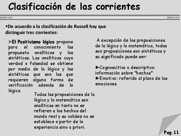 Clasificación de las corrientes §De acuerdo a la clasificación de Russell hay que distinguir