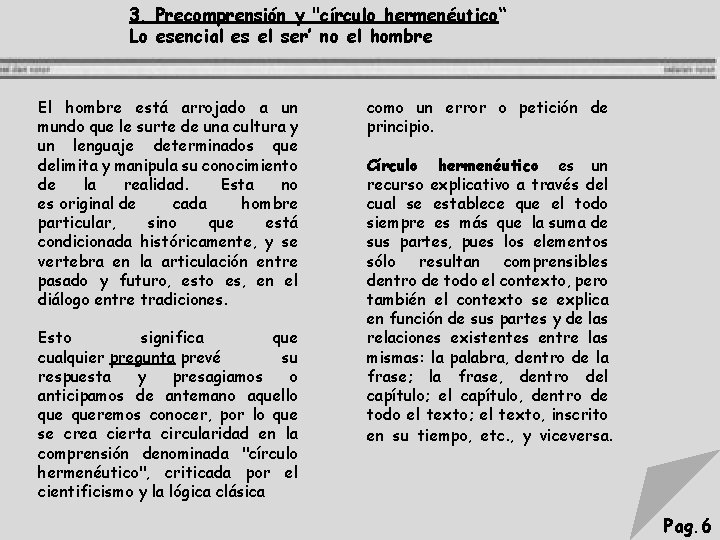 3. Precomprensión y "círculo hermenéutico“ Lo esencial es el ser’ no el hombre El