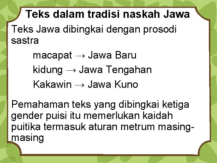 Teks dalam tradisi naskah Jawa Teks Jawa dibingkai dengan prosodi sastra macapat → Jawa