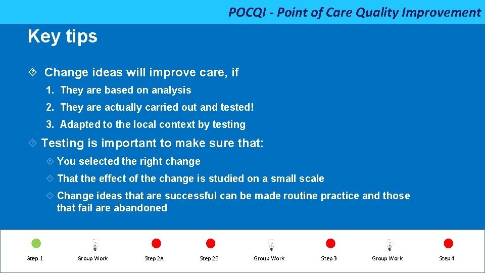 POCQI - Point of Care Quality Improvement Key tips Change ideas will improve care,