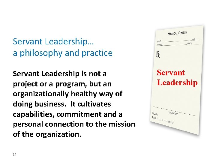 Servant Leadership… a philosophy and practice Servant Leadership is not a project or a
