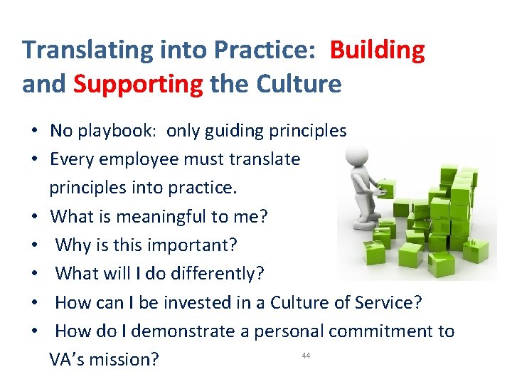 Translating into Practice: Building and Supporting the Culture • No playbook: only guiding principles