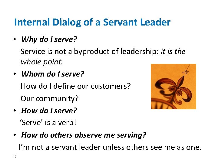 Internal Dialog of a Servant Leader • Why do I serve? Service is not