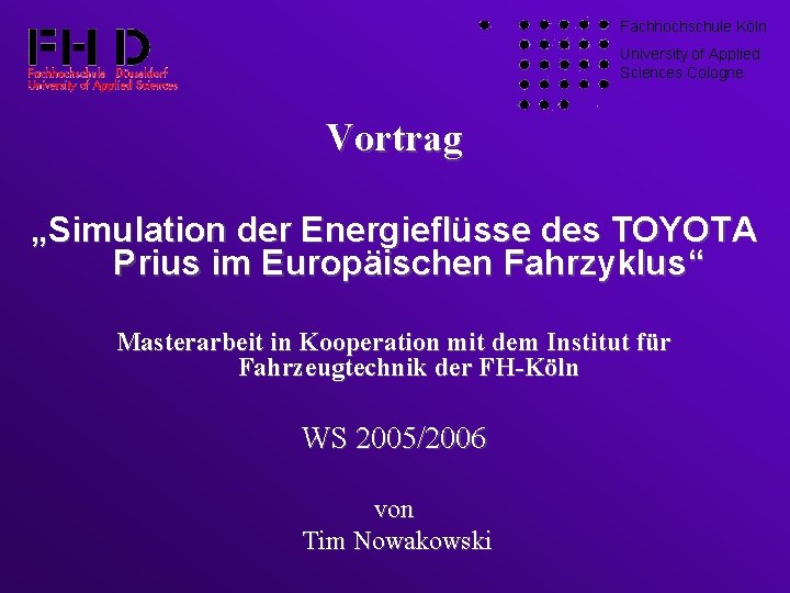 Fachhochschule Köln University of Applied Sciences Cologne Vortrag „Simulation der Energieflüsse des TOYOTA Prius