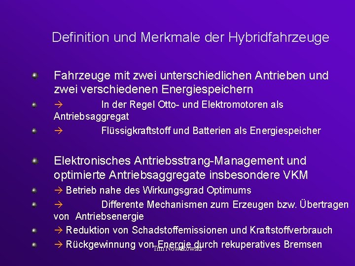 Definition und Merkmale der Hybridfahrzeuge Fahrzeuge mit zwei unterschiedlichen Antrieben und zwei verschiedenen Energiespeichern