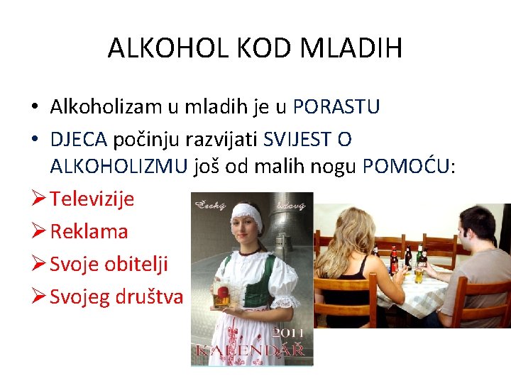 ALKOHOL KOD MLADIH • Alkoholizam u mladih je u PORASTU • DJECA počinju razvijati