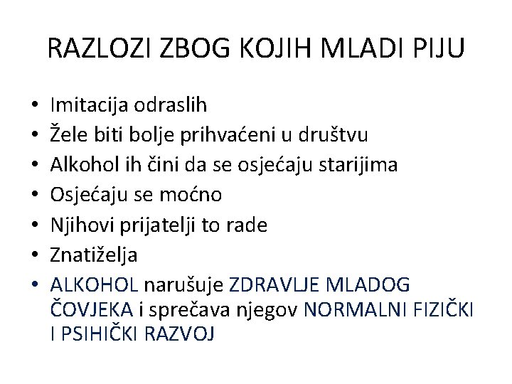 RAZLOZI ZBOG KOJIH MLADI PIJU • • Imitacija odraslih Žele biti bolje prihvaćeni u