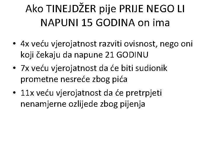 Ako TINEJDŽER pije PRIJE NEGO LI NAPUNI 15 GODINA on ima • 4 x