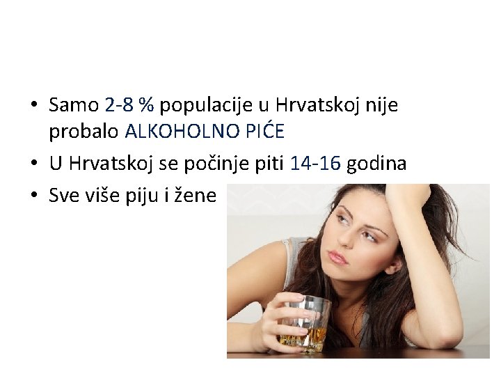  • Samo 2 -8 % populacije u Hrvatskoj nije probalo ALKOHOLNO PIĆE •