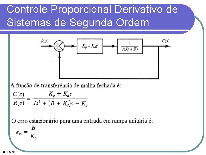 Controle Proporcional Derivativo de Sistemas de Segunda Ordem Aula 16 