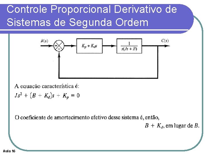 Controle Proporcional Derivativo de Sistemas de Segunda Ordem Aula 16 