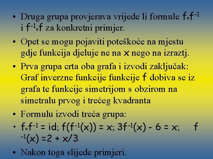 • Druga grupa provjerava vrijede li formule fof-1 i f-1 of za konkretni
