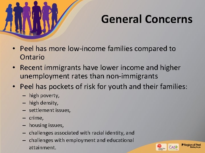 General Concerns • Peel has more low-income families compared to Ontario • Recent immigrants