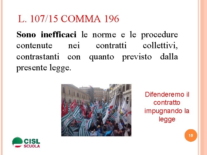 L. 107/15 COMMA 196 Sono inefficaci le norme e le procedure contenute nei contratti