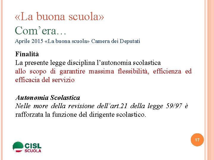  «La buona scuola» Com’era… Aprile 2015 «La buona scuola» Camera dei Deputati Finalità