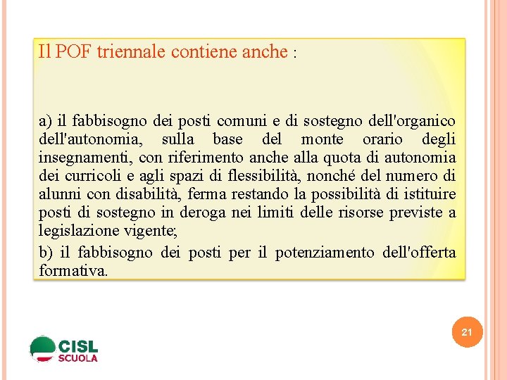 Il POF triennale contiene anche : a) il fabbisogno dei posti comuni e di