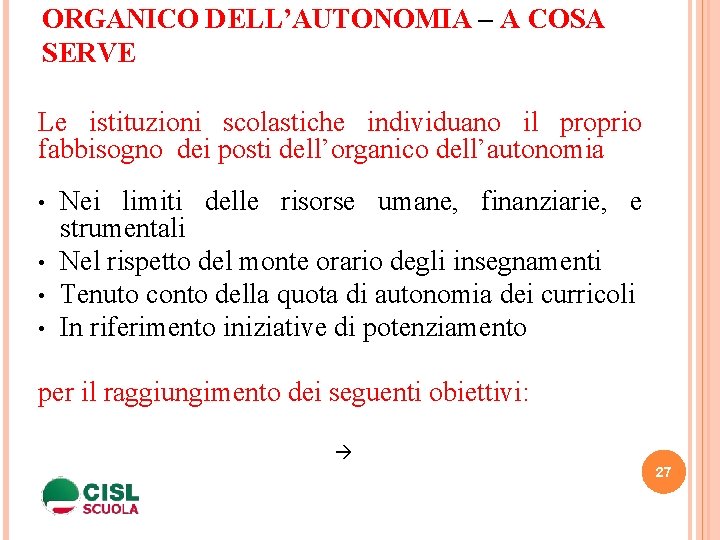 ORGANICO DELL’AUTONOMIA – A COSA SERVE Le istituzioni scolastiche individuano il proprio fabbisogno dei