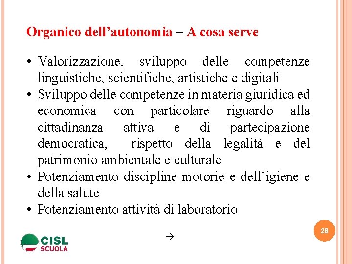 Organico dell’autonomia – A cosa serve • Valorizzazione, sviluppo delle competenze linguistiche, scientifiche, artistiche