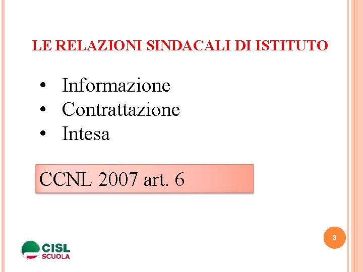 LE RELAZIONI SINDACALI DI ISTITUTO • Informazione • Contrattazione • Intesa CCNL 2007 art.