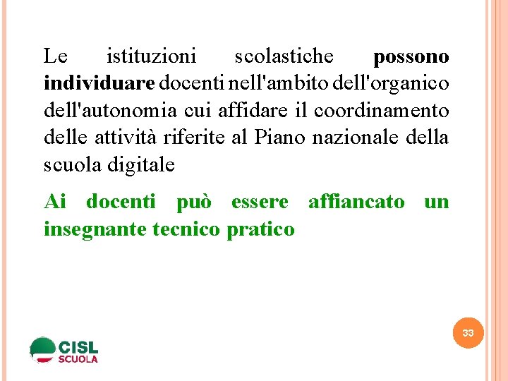 Le istituzioni scolastiche possono individuare docenti nell'ambito dell'organico dell'autonomia cui affidare il coordinamento delle