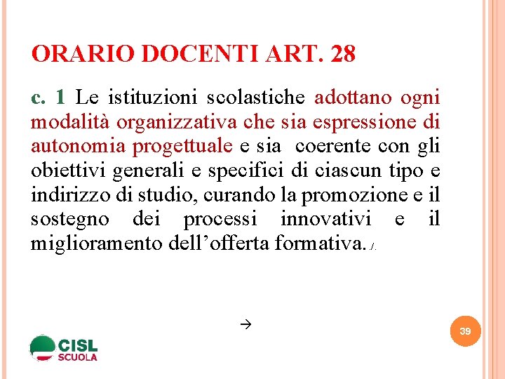 ORARIO DOCENTI ART. 28 c. 1 Le istituzioni scolastiche adottano ogni modalità organizzativa che