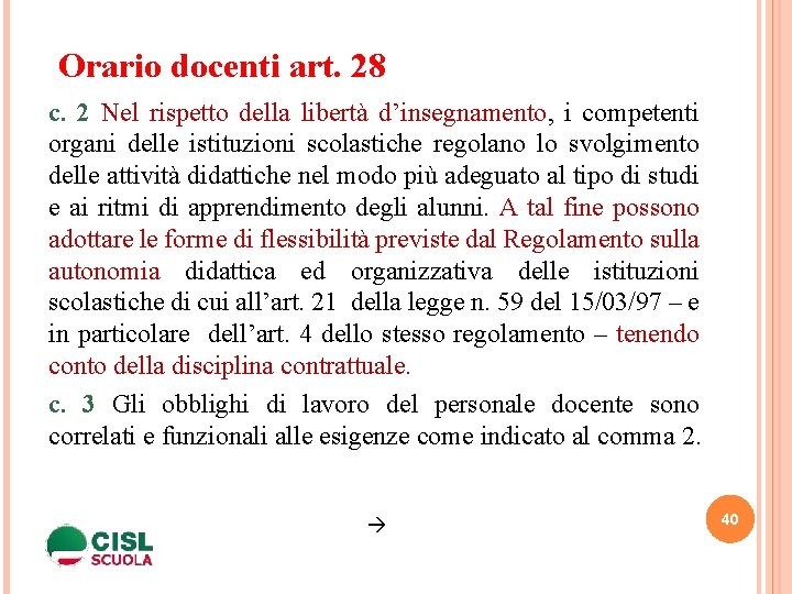 Orario docenti art. 28 c. 2 Nel rispetto della libertà d’insegnamento, i competenti organi