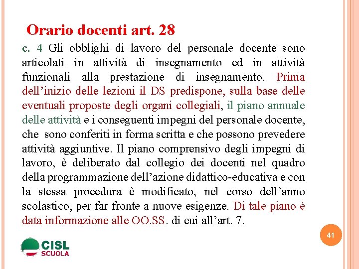 Orario docenti art. 28 c. 4 Gli obblighi di lavoro del personale docente sono