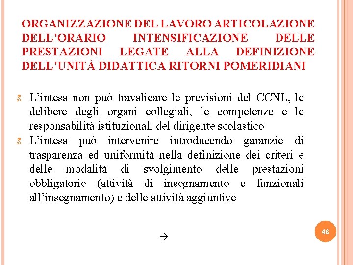 ORGANIZZAZIONE DEL LAVORO ARTICOLAZIONE DELL’ORARIO INTENSIFICAZIONE DELLE PRESTAZIONI LEGATE ALLA DEFINIZIONE DELL’UNITÀ DIDATTICA RITORNI